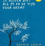 De dingen die je alleen ziet als je er tijd voor neemt door Haemin Sunim