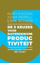 Adam Merrill Kory Kogon De 5 keuzes voor buitengewone productiviteit getting the right things done