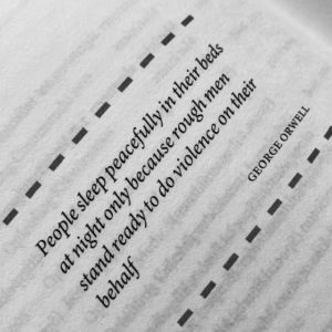 People sleep peacefully in their beds at night only because rough men stand ready to do violence on their behalf by George Orwell. Uit niet te breken door Sander Aarts