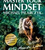 Master your mindset van Michael Pilarczyk
