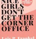 Nice girls don't get the corner office door Lois P. Frankel