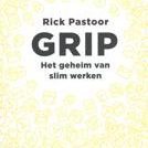 Het geheim van slim werken, Grip door Rick Pastoor