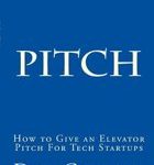 Dan Gudema How to Give an Elevator Pitch for Tech Start-Ups