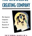 Ikujiro Nonaka Hirotaka Takeuchi The Knowledge-Creating Company How Japanese Companies Create the Dynamics of Innovation