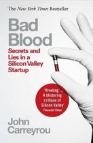 John Carreyrou Bad blood- secrets and lies in a silicon valley startup Secrets and Lies in a Silicon Valley Startup