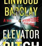 Linwood Barclay Linwood Barclay Elevator Pitch