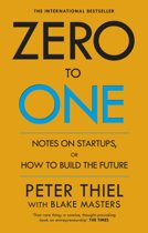 Peter Thiel Blake Masters Zero to One Notes on Start Ups, or How to Build the Future