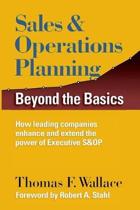 Sales & Operations Planning Thomas F Wallace Thomas F. Wallace Sales & Operations Planning Beyond the Basics