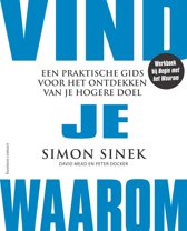 Simon Sinek David Mead Vind je Waarom Een praktische gids voor het ontdekken van een hoger doel