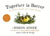 Simon Sinek Together is better A Little Book of Inspiration