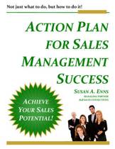 Susan A. Enns Action Plan for Sales Management Success Not Just What to Do, But How to Do It!