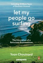 Yvon Chouinard Chouinard, Yvon Let my people go surfing The Education of a Reluctant Businessman - Including 10 More Years of Business as Usual