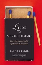 Esther Perel Liefde in verhouding Een nieuw perspectief op trouw en ontrouw