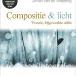 Focus op fotografie- Compositie & Licht - Pieter Dhaeze, Johan van de Watering