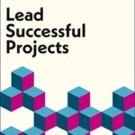 Lead Successful Projects - Antonio Nieto-Rodriguez Penguin Business Experts Series