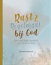 Arenda Haasnoot Rust en regelmaat bij God Tien krachtige manieren om bijbel te lezen