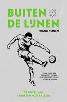 Buiten de lijnen Frank Heinen Buiten de lijnen de bijbel van vergeten voetballers