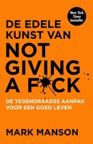 De edele kunst van not giving a f*ck Mark Manson De edele kunst van not giving a f*ck Ebook de tegendraadse aanpak voor een goed leven