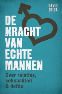 De kracht van echte mannen Over relaties, seksualiteit en liefde Auteur- David Deida