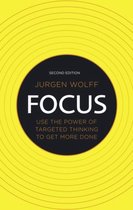 Jurgen Wolff Focus Use the power of targeted thinking to get more done