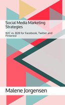 Malene Jorgensen Social Media Marketing Strategies- B2C vs. B2B for Facebook, Twitter and Pinterest