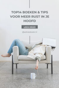 Hoe krijg je meer rust in je hoofd? Bekijk hier de top14 boeken en tips voor inspiratie!