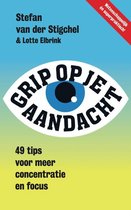 Stefan van der Stigchel Grip op je aandacht 49 tips voor meer concentratie en focus