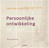 Tiny Kanters Persoonlijke ontwikkeling op maat Word een ongelofelijk rijk mens