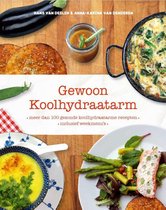 Anna-Karina van Denderen Hans van Deelen Gewoon koolhydraatarm Meer dan 100 gezonde koolhydraatarme recepten, inclusief weekmenu's