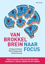Gerjanne Dirksen Theo Compernolle Van brokkelbrein naar focus Praktijkgids voor docenten over aandacht, social media en het brein
