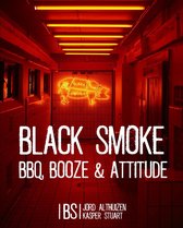 Jord Althuizen Kasper Stuart Black Smoke BBQ, Booze & Attitude