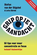 Stefan van der Stigchel Stefan van der Stigchel Grip op je aandacht 49 tips voor meer concentratie en focus