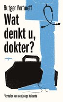 Rutger Verhoeff Wat denkt u, dokter? Ebook verhalen van een jonge huisarts