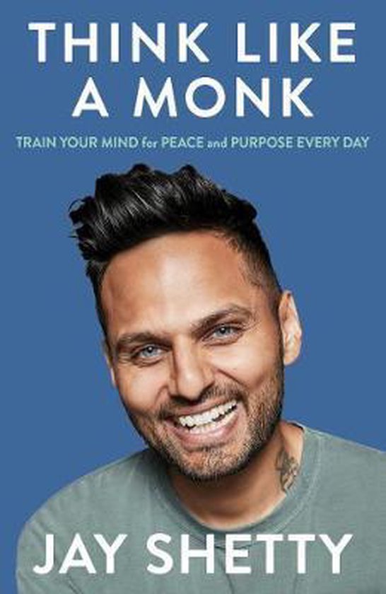 Think Like a Monk The secret of how to harness the power of positivity and be happy now