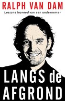 Ralph van Dam Langs de afgrond Lessons learned van een ondernemer