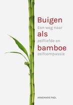 Het boek: buigen als bamboe van Annemarie Paol