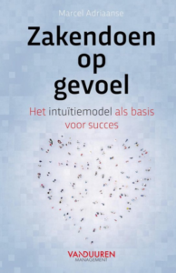 Podcast met Marcel Adriaanse over zijn boek: Zakendoen op gevoel. Het intuïtiemodel als basis voor succes