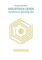 Podcast met Marjolein Berendsen over haar boek- Holistisch leven, moeiteloos gelukkig zijn pakket werkboek