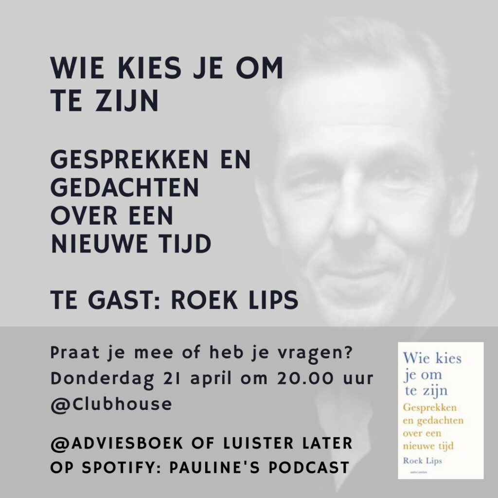 Podcast met Roek Lips over zijn boek: Wie kies je om te zijn. Gesprekken en gedachten over een nieuwe tijd