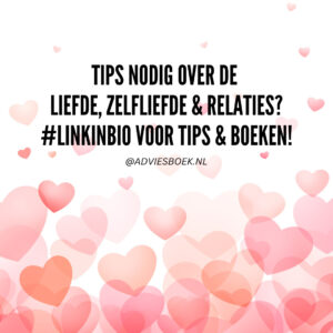 Tips nodig over de liefde, zelfliefde & relaties? Bekijk hier de TIPS & Boeken!