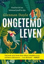 Glennon Doyle Ongetemd leven Vind het lef om helemaal jezelf te zijn