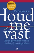 Sue Johnson Houd me vast zeven gesprekken voor een hechte(re) en veilige relatie