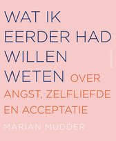 Podcast met Marian Mudder over haar boek: wat ik eerder had willen weten over angst, zelfliefde en acceptatie